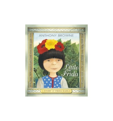Little Frida : A Story of Frida Kahlo