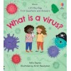 Lift-the-Flap First Questions and Answers What is a Virus?