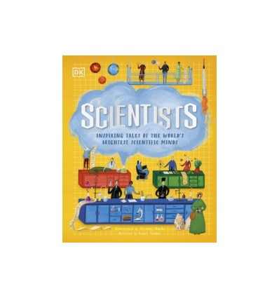 Scientists : Inspiring tales of the world's brightest scientific minds