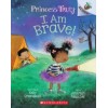 Princess Truly. I Am Brave!: An Acorn Book