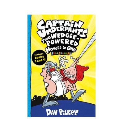 Captain Underpants: Two Wedgie-Powered Novels in One