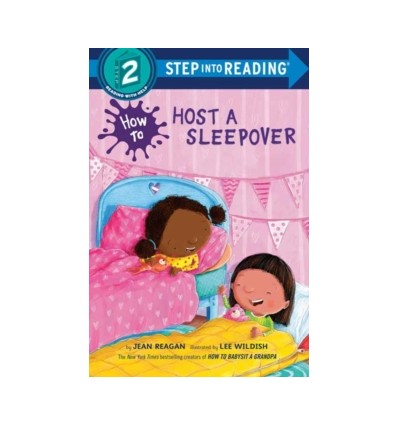 Step into Reading 2. How to Host a Sleepover