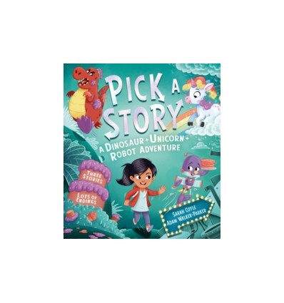 Pick a Story: A Dinosaur Unicorn Robot Adventure