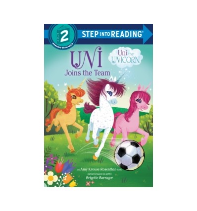 Step into Reading 2. Uni Joins the Team (Uni the Unicorn)