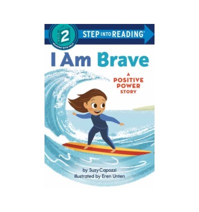 Step into Reading 2. I Am Brave : A Positive Power Story