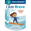 Step into Reading 2. I Am Brave : A Positive Power Story