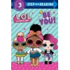 Step into Reading 3. Be You! (L.O.L. Surprise!)