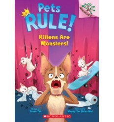 Pets Rule! Kittens Are Monsters!: A Branches Book