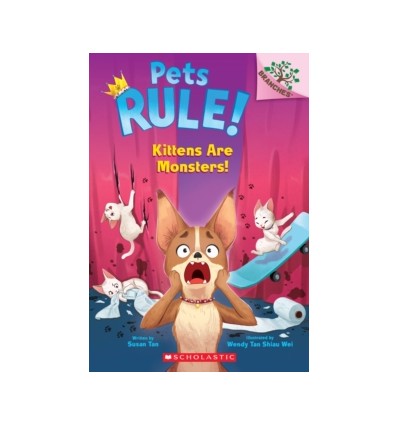 Pets Rule! Kittens Are Monsters!: A Branches Book