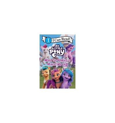 I can read 1. My Little Pony: Meet the Ponies of Maretime Bay