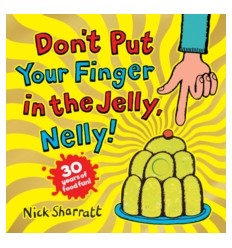 Don't put your finger in the Jelly, Nelly