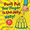 Don't put your finger in the Jelly, Nelly