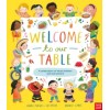 Welcome to Our Table: A Celebration of What Children Eat Everywhere