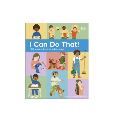 I Can Do That! : 1000 Ways to Become Independent