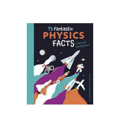 75 Fantastic Physics Facts Every Kid Should Know!
