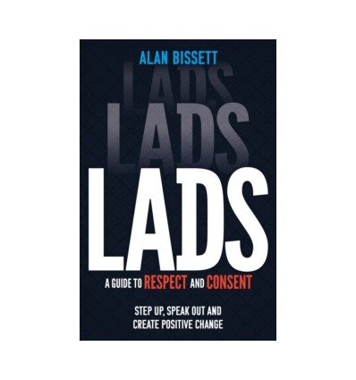 Lads : A Guide to Respect and Consent
