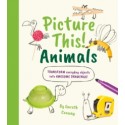 Picture This! Animals : Transform Everyday Objects into Awesome Drawings!