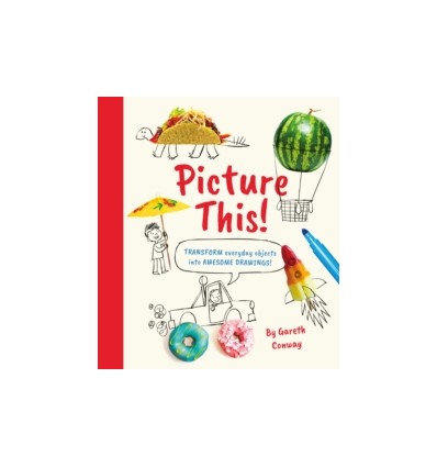 Picture This! : Transform Everyday Objects into Awesome Drawings!