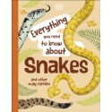 Everything You Need to Know About Snakes : And Other Scaly Reptiles