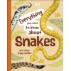 Everything You Need to Know About Snakes : And Other Scaly Reptiles