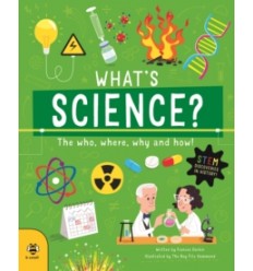 What's Science? : The Who, Where, Why and How!