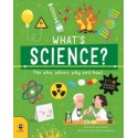 What's Science? : The Who, Where, Why and How!
