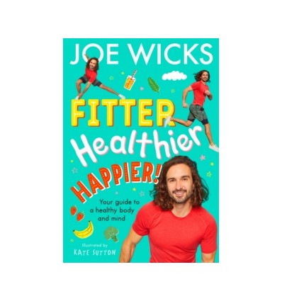 Fitter, Healthier, Happier! : Your Guide to a Healthy Body and Mind