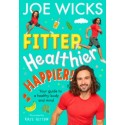 Fitter, Healthier, Happier! : Your Guide to a Healthy Body and Mind