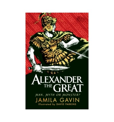 Alexander the Great: Man, Myth or Monster?