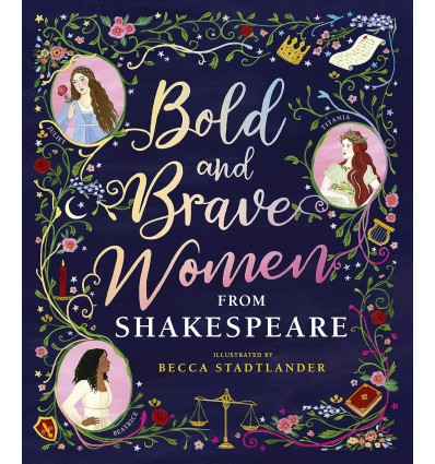 Bold and Brave Women from Shakespeare