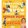 Everything You Know About the Human Body is Wrong!