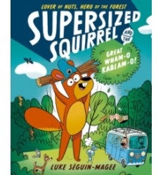 Supersized Squirrel and the Great Wham-o-Kablam-o!