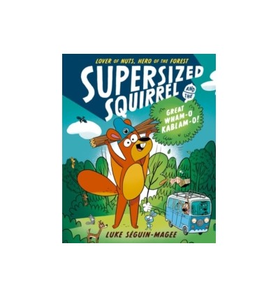 Supersized Squirrel and the Great Wham-o-Kablam-o!