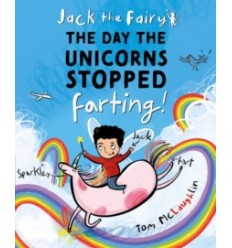 Jack the Fairy: The Day the Unicorns Stopped Farting