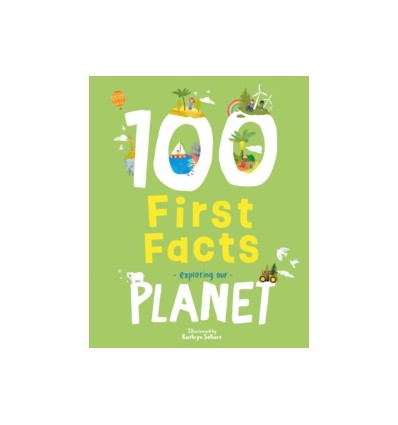 100 First Facts Exploring our Planet