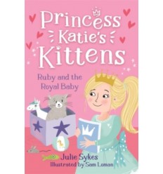 Princess Katie's Kittens. Ruby and the Royal Baby