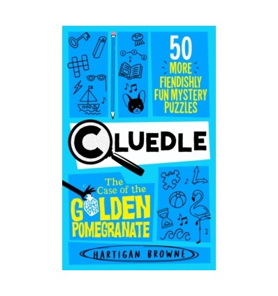 Cluedle - The Case of the Golden Pomegranate : 50 More Fiendishly Fun Mystery Puzzles