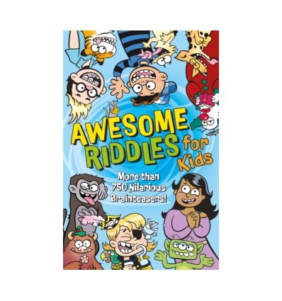 Awesome Riddles for Kids : More than 750 Hilarious Brainteasers