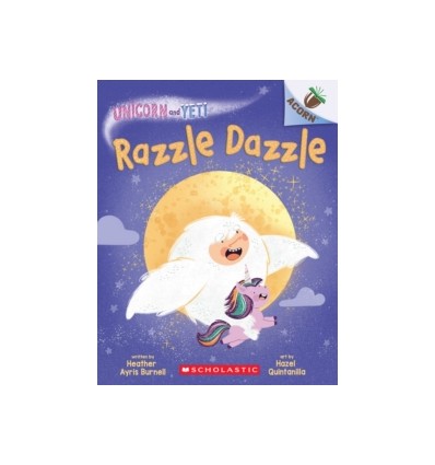 Unicorn and Yeti. Razzle Dazzle: An Acorn Book