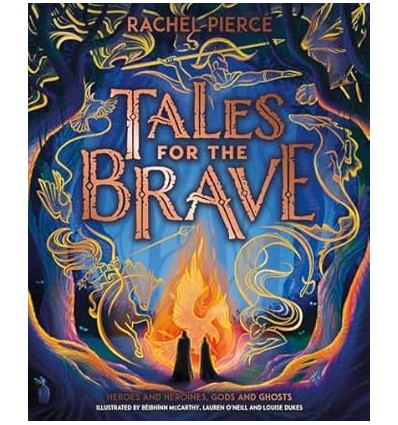 Tales for the Brave: Heroes and Heroines, Gods and Ghosts