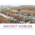 Ancient Worlds : Travel Back in Time and Discover the First Great Civilizations