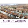 Ancient Worlds : Travel Back in Time and Discover the First Great Civilizations