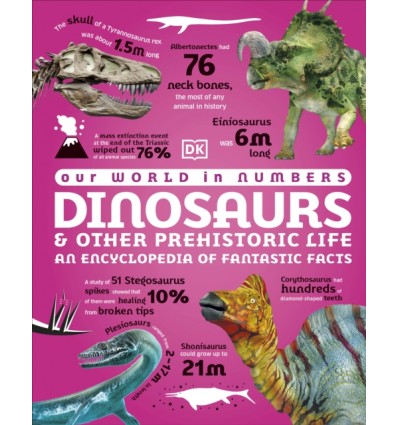 Our World in Numbers Dinosaurs and Other Prehistoric Life