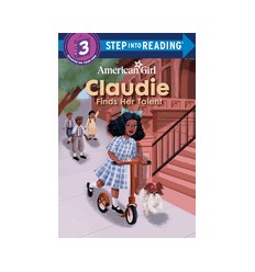 Step into Reading 3. Claudie Finds Her Talent (American Girl)