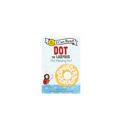 My first I can read. Dot the Ladybug: The Missing Dot