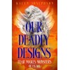 Our Deadly Designs