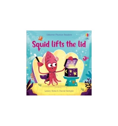 Phonics Readers. Squid Lifts the Lid