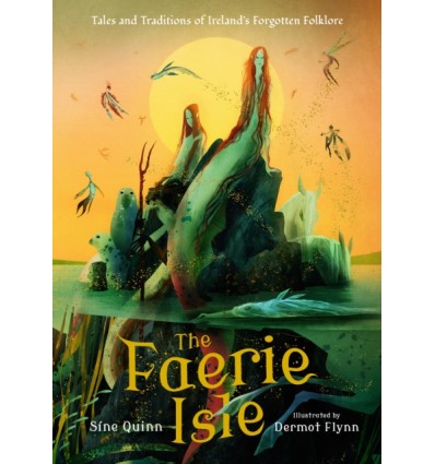 The Faerie Isle: Tales and Traditions of Ireland’s Forgotten Folklore