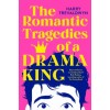 The Romantic Tragedies of a Drama King