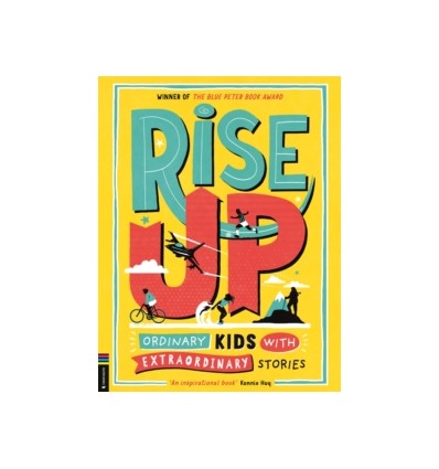 Rise Up : Ordinary Kids with Extraordinary Stories